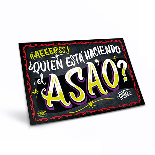 Cartel "¡¡Aeeeerss!! ¡Quién está haciendo el Asa'o?"