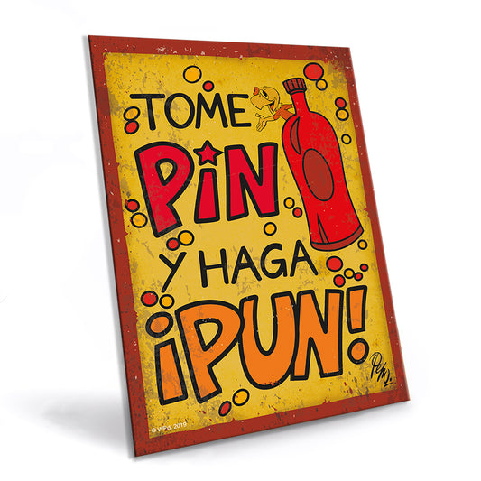 Cartel "Tome Pin y haga Pun"